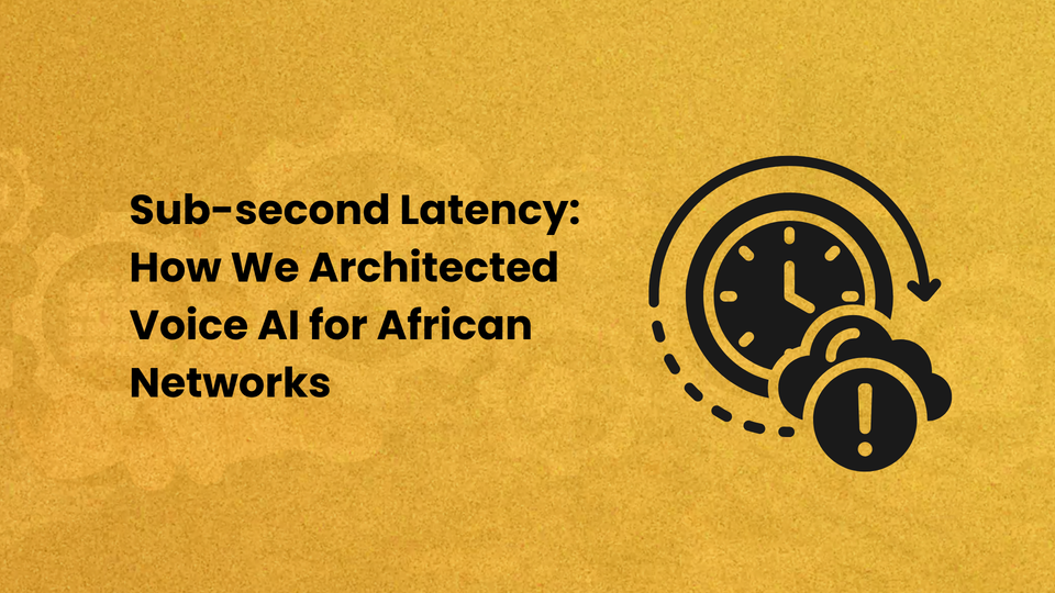 Sub-second Latency: How We Architected Voice AI for African Networks